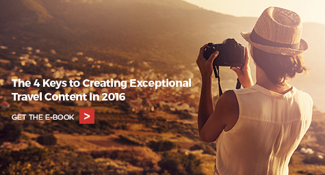 The 4 Keys to Creating Exceptional Travel Content in 2016